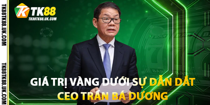 Ceo Trần Bá Dương – Doanh Nhân Bản Lĩnh, Lãnh Đạo Đổi Mới 2 Giá Trị Vàng Dưới Sự Dẫn Dắt: Ceo Trần Bá Dương