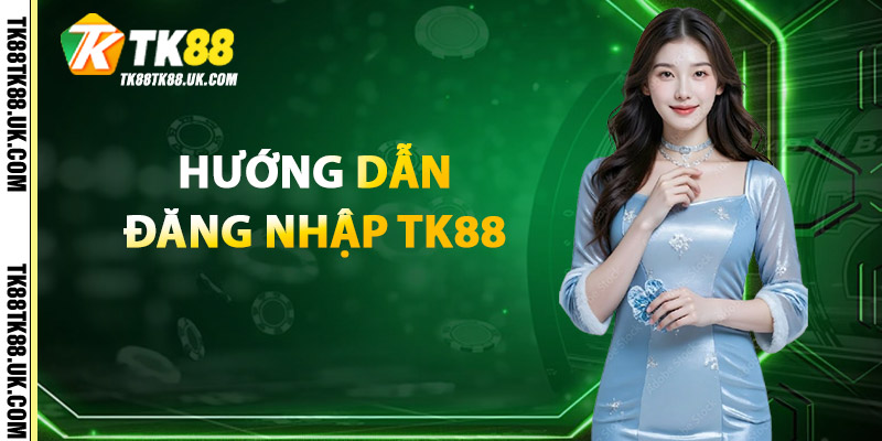 Đăng Nhập TK88 – Truy Cập Ngay, Kết Nối Trong Tầm Tay 2 Hướng Dẫn Đăng Nhập TK88