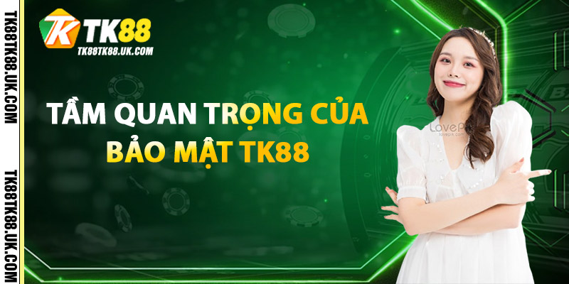 Bảo Mật TK88 – Công Nghệ Chuẩn Quốc Tế, An Ninh Hàng Đầu 2 Tầm Quan Trọng của Bảo Mật TK88