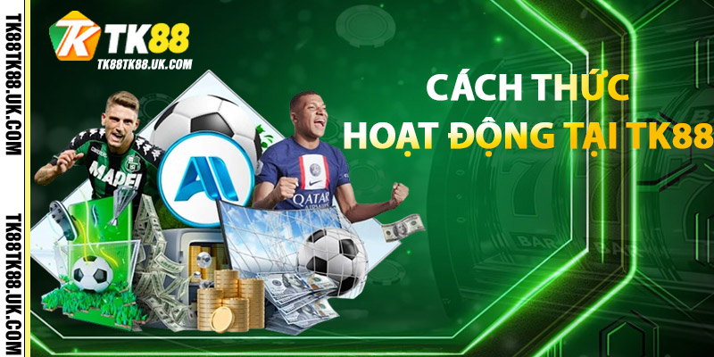 Kèo Châu Á Là Gì | Tìm Hiểu Luật Chơi & Chiến Thuật Hiệu Quả 3 Cách Thức Hoạt Động Tại TK88