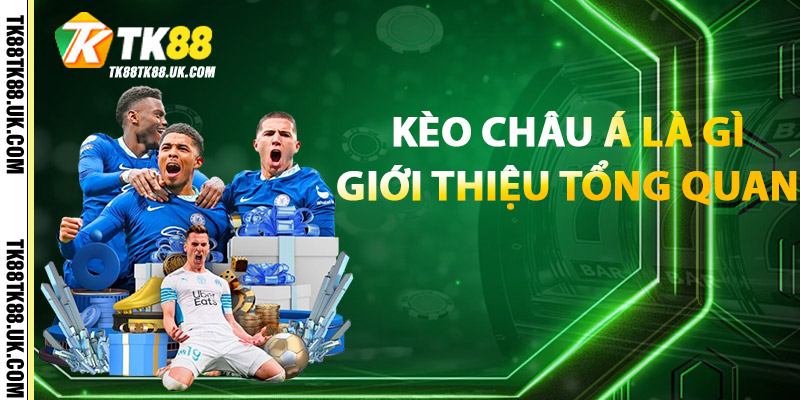 Kèo Châu Á Là Gì | Tìm Hiểu Luật Chơi & Chiến Thuật Hiệu Quả 2 Kèo Châu Á Là Gì? Giới Thiệu Tổng Quan
